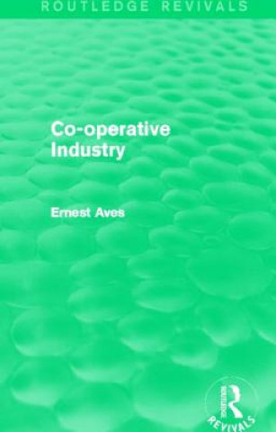 Kniha Co-operative Industry (Routledge Revivals) Ernest Aves