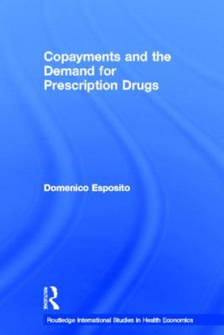 Kniha Copayments and the Demand for Prescription Drugs Domenico Esposito