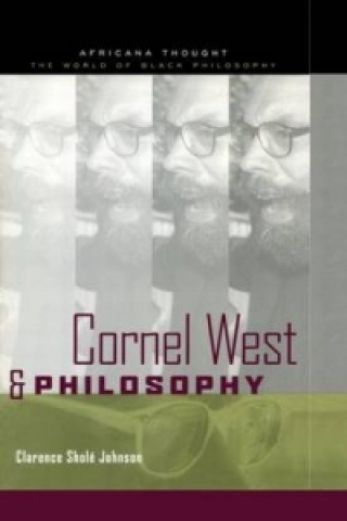 Kniha Cornel West and Philosophy Clarence Johnson