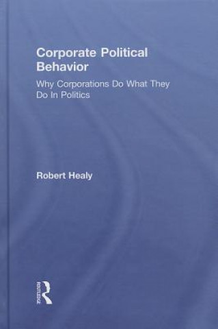 Kniha Corporate Political Behavior Robert Healy