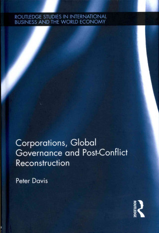 Könyv Corporations, Global Governance and Post-Conflict Reconstruction Peter Davis