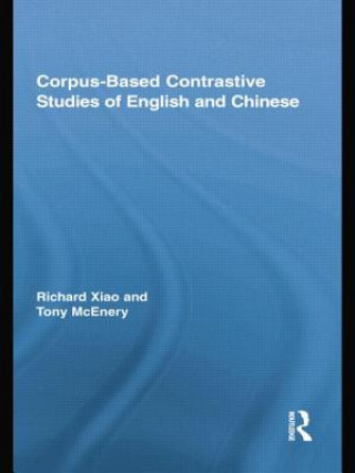 Książka Corpus-Based Contrastive Studies of English and Chinese Richard Xiao