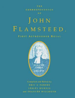 Könyv Correspondence of John Flamsteed, The First Astronomer Royal 