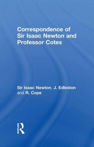 Kniha Correspondence of Sir Isaac Newton and Professor Cotes R. Cope