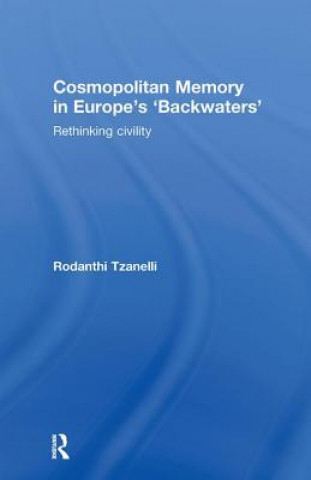 Книга Cosmopolitan Memory in Europe's 'Backwaters' Rodanthi Tzanelli