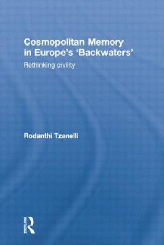 Книга Cosmopolitan Memory in Europe's 'Backwaters' Rodanthi Tzanelli