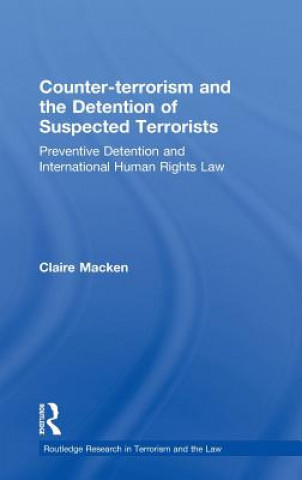 Kniha Counter-terrorism and the Detention of Suspected Terrorists Claire Macken