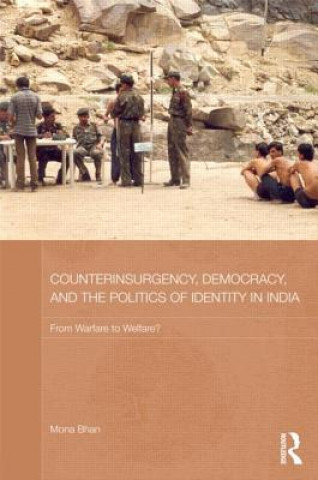 Knjiga Counterinsurgency, Democracy, and the Politics of Identity in India Mona Bhan
