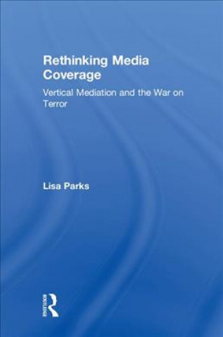 Könyv Rethinking Media Coverage Lisa Parks