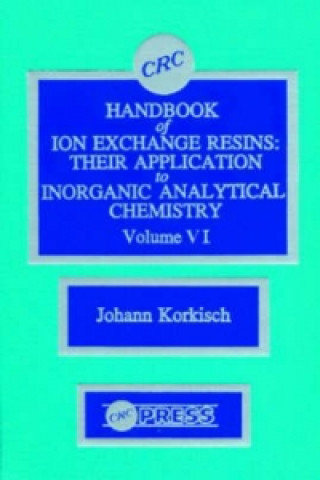 Carte CRC Handbook of Ion Exchange Resins, Volume VI Johann Korkisch