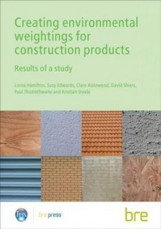 Carte Creating Environmental Weightings for Construction Products D. Shiers