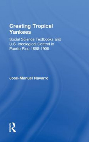 Könyv Creating Tropical Yankees Jose-Manuel Navarro
