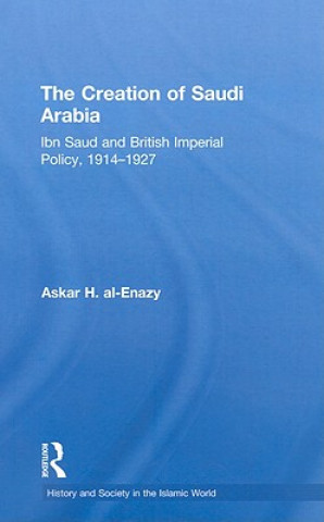 Könyv Creation of Saudi Arabia Askar H. Al-Enazy