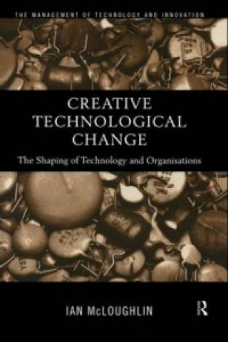 Kniha Creative Technological Change Ian McLoughlin