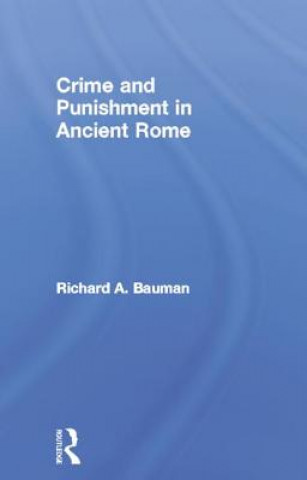 Kniha Crime and Punishment in Ancient Rome Richard A. Bauman