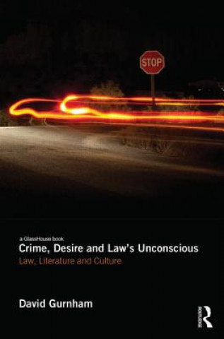 Kniha Crime, Desire and Law's Unconscious David Gurnham