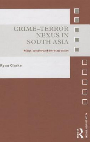 Carte Crime-Terror Nexus in South Asia Ryan Clarke