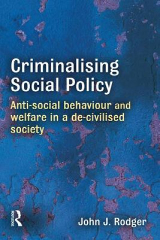 Книга Criminalising Social Policy John Rodger