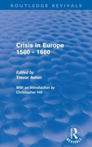 Könyv Crisis in Europe 1560 - 1660 (Routledge Revivals) 