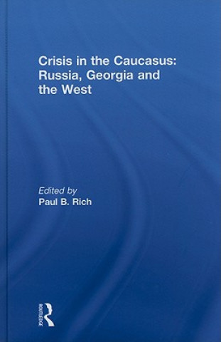 Carte Crisis in the Caucasus: Russia, Georgia and the West Paul B. Rich