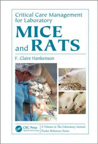Kniha Critical Care Management for Laboratory Mice and Rats F. Claire Hankenson