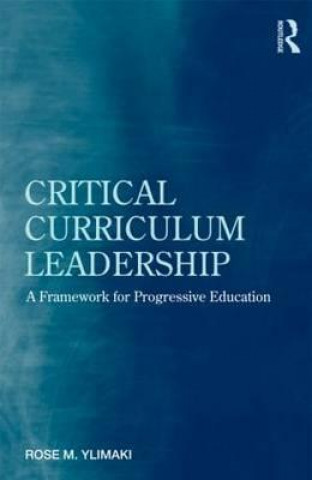 Carte Critical Curriculum Leadership Rose M. Ylimaki