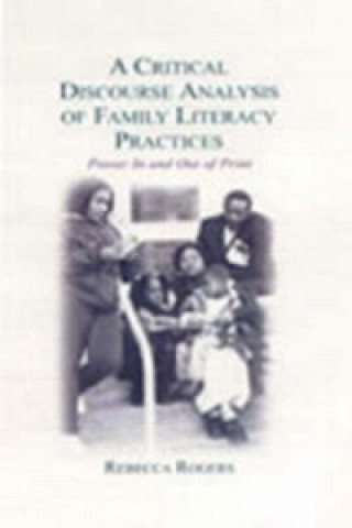 Kniha Critical Discourse Analysis of Family Literacy Practices Rebecca Rogers