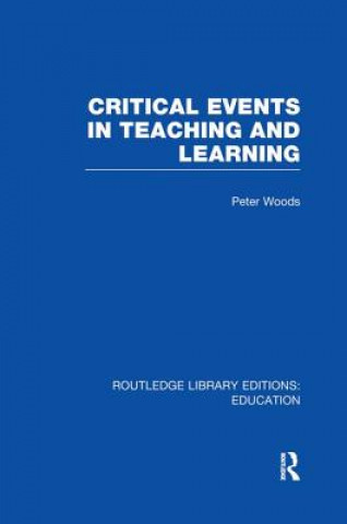 Kniha Critical Events in Teaching & Learning Peter Woods