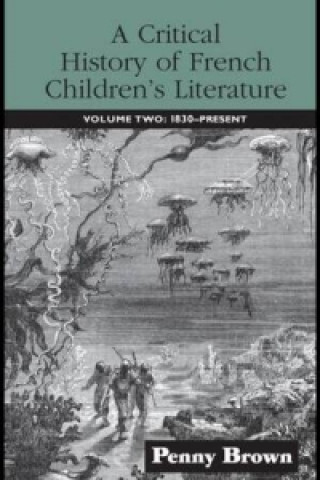 Carte Critical History of French Children's Literature Penelope E. Brown