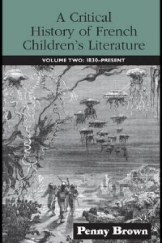 Knjiga Critical History of French Children's Literature Penelope E. Brown