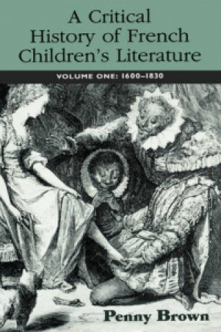 Kniha Critical History of French Children's Literature Penelope E. Brown