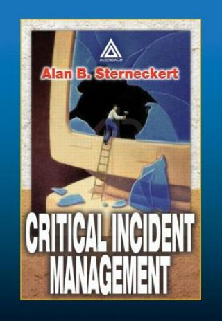 Könyv Critical Incident Management Alan B. Sterneckert