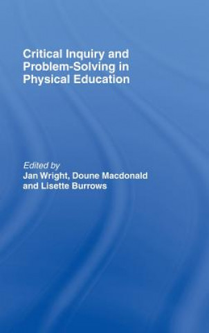 Книга Critical Inquiry and Problem Solving in Physical Education 