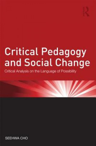 Könyv Critical Pedagogy and Social Change Seehwa Cho