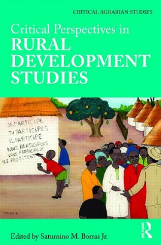 Kniha Critical Perspectives in Rural Development Studies Saturnino M. Borras Jr.