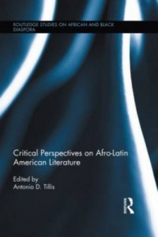 Książka Critical Perspectives on Afro-Latin American Literature Antonio D. Tillis