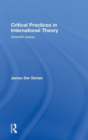 Książka Critical Practices in International Theory James Der Derian