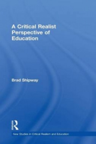 Könyv Critical Realist Perspective of Education Brad Shipway