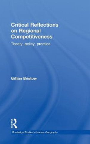Carte Critical Reflections on Regional Competitiveness Gillian Bristow