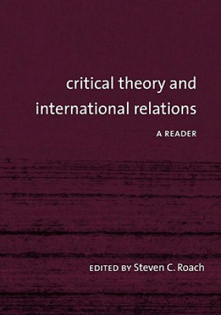 Kniha Critical Theory and International Relations Steven C. Roach