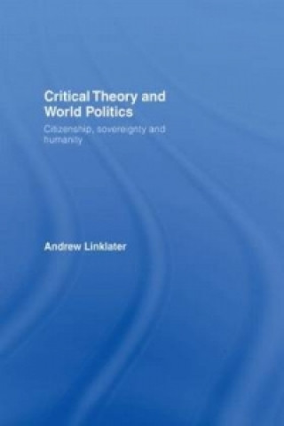 Kniha Critical Theory and World Politics Andrew Linklater