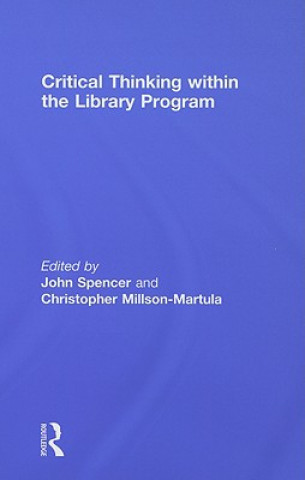 Könyv Critical Thinking Within the Library Program John Spencer