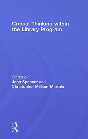 Kniha Critical Thinking Within the Library Program John Spencer