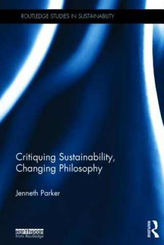 Buch Critiquing Sustainability, Changing Philosophy Jenneth Parker