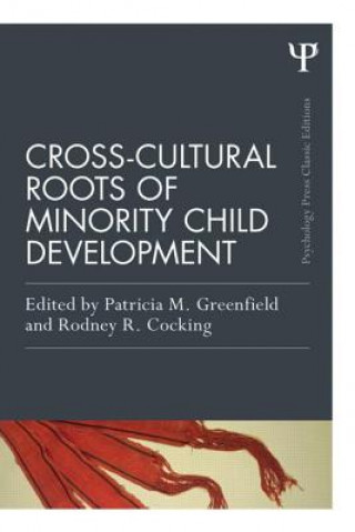 Kniha Cross-Cultural Roots of Minority Child Development Patricia M. Greenfield