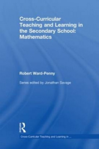 Книга Cross-Curricular Teaching and Learning in the Secondary School... Mathematics Robert Ward-Penny