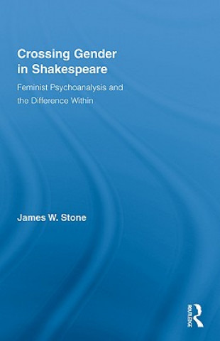 Könyv Crossing Gender in Shakespeare James W. Stone