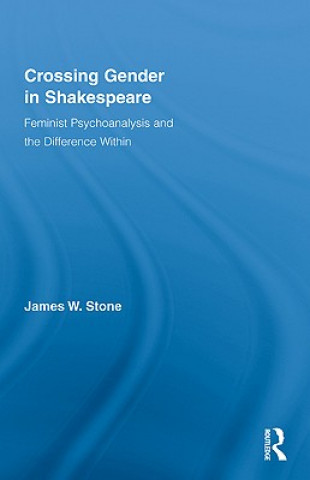 Książka Crossing Gender in Shakespeare James W. Stone