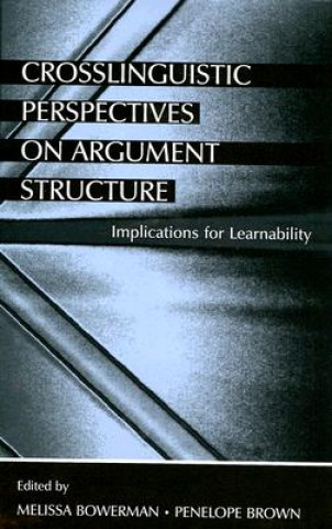 Könyv Crosslinguistic Perspectives on Argument Structure Melissa Bowerman