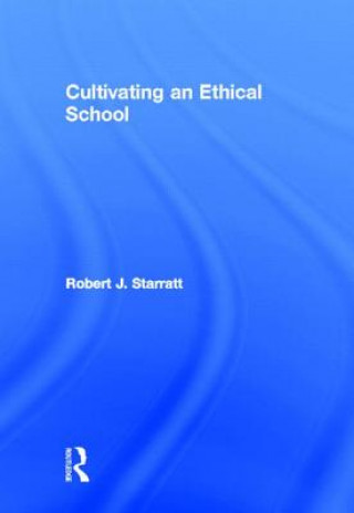 Kniha Cultivating an Ethical School Robert J. Starratt